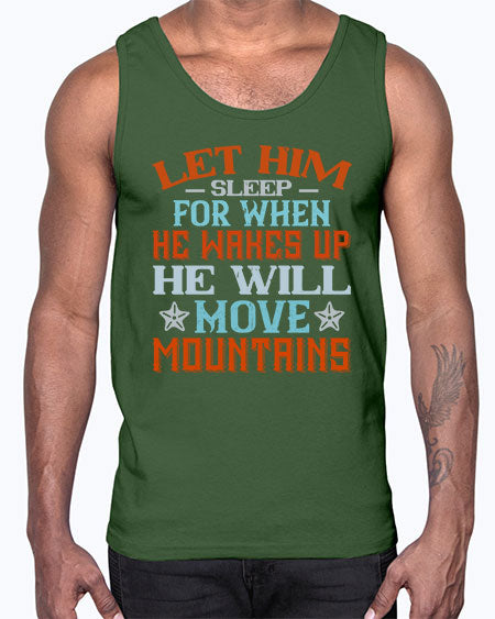 Let him sleep for when he wakes up he will move mountains Style 362#- baby- Cotton Tank