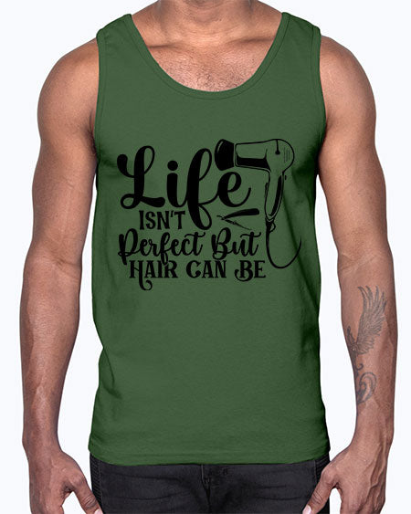 Life Isnt Perfect But Hair Can Be 1054#- hairdresser- Cotton Tank