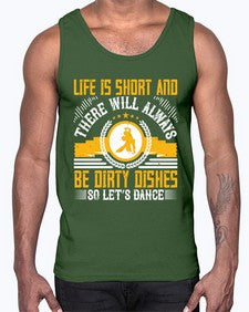 Life is short and there will always be dirty dishes so lets dance 29#- dance2- Cotton Tank