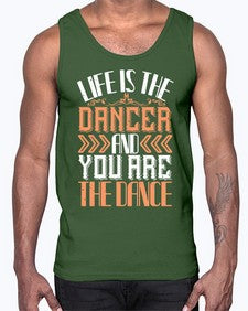 Life is the dancer and you are the dance 30#- dance2- Cotton Tank