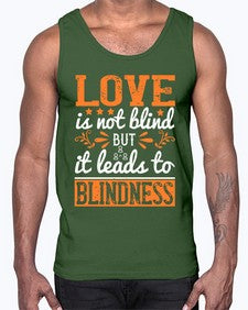Love is not blind but it leads to blindness 61#- internet- Cotton Tank