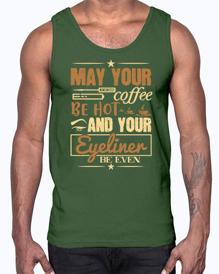 May your coffee be hot and your eyeliner be even Style 190#-makeup Cotton Tank