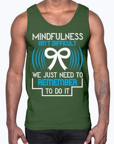 Mindfulness isn t difficult we just need to remember to do it Style 35#- Self awareness- Cotton Tank