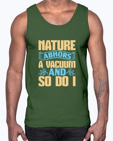 Nature abhors a vacuum and so do I Style 301#- cleaner- Cotton Tank