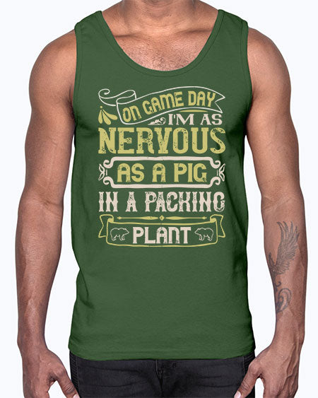 On game day I’m as nervous as a pig in a packing plant Style 37#- pig- Cotton Tank