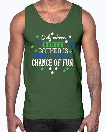 Only where children gather is there any real chance of fun Style 178#- kids- Cotton Tank