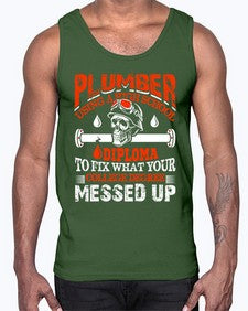 Plumber using a high school diploma to fix what your college degree messed up1324#- plumber- Cotton Tank