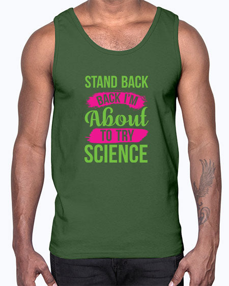 Stand Back I m About To Try Science 34#- general science- Cotton Tank