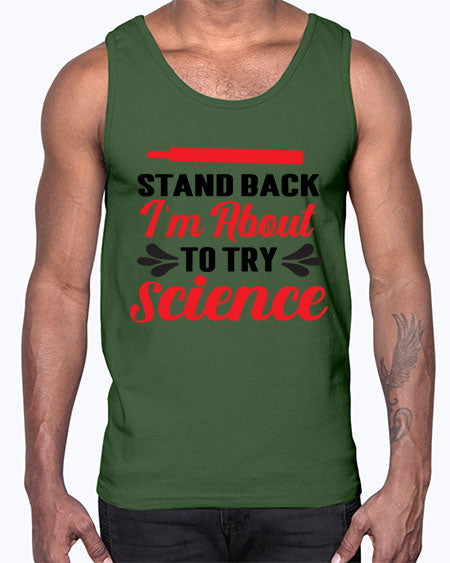 Stand Back Im About to Try Science 30#- general science- Cotton Tank