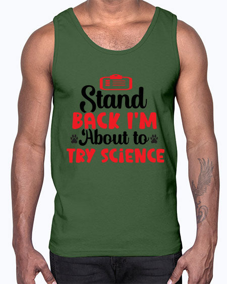Stand Back Im About to Try Science 31#- general science- Cotton Tank