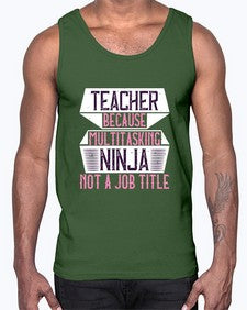 Teacher Because Multitasking Ninja Not A Job Title Style 1447#- teacher- Cotton Tank