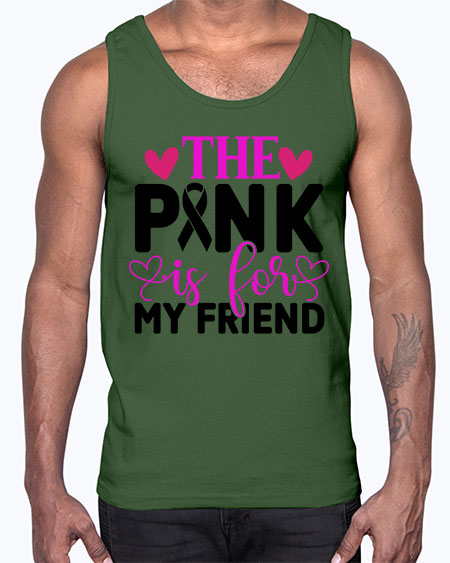 The Pink is for My Friend 3#- breast cancer- Cotton Tank