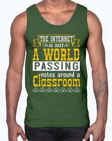 The internet is just a world passing notes around a classroom 50#- internet- Cotton Tank