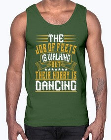 The job of feets is walking but their hobby is dancing 40#- dance2- Cotton Tank