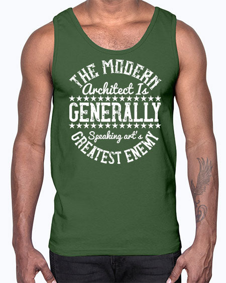 The modern architect is generally speaking arts greatest enemy Style 424#- architect- Cotton Tank