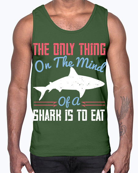 The only thing on the mind of a shark is to eat Style 18#- shark-fish- Cotton Tank