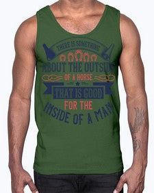 There is something about the outside of a horse that is good for the inside of a man Style 16#- horse- Cotton Tank