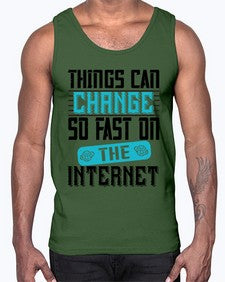 Things can change so fast on the internet 47#- internet- Cotton Tank