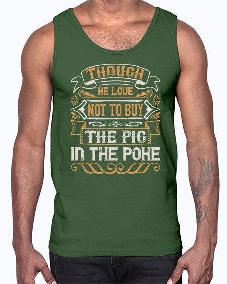 Though he love not to buy the pig in the poke Style 16#- pig- Cotton Tank