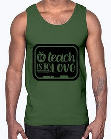 To Teach Is To Love Style 1573#- teacher- Cotton Tank