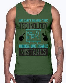 We cant blame the technology when we make mistakes 41#- internet- Cotton Tank