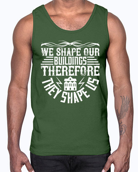 We shape our building therefore they shape us Style 467#- architect- Cotton Tank