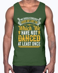 We should consider every day lost on which we have not danced at least once 43#- dance2- Cotton Tank