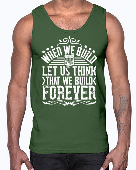 When we build let us think that we build forever Style 474#- architect- Cotton Tank