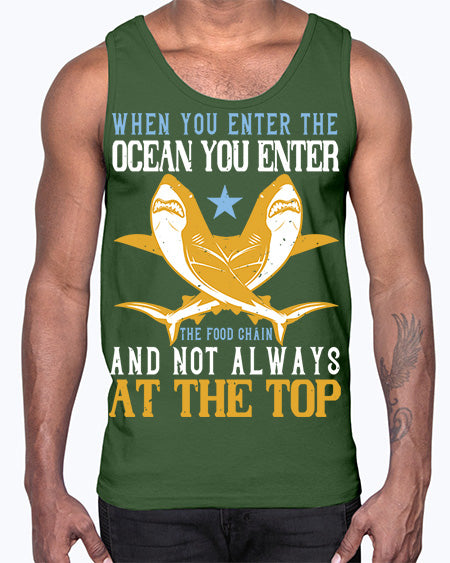 When you enter the ocean you enter the food chain and not always at the top Style 2#- shark-fish- Cotton Tank