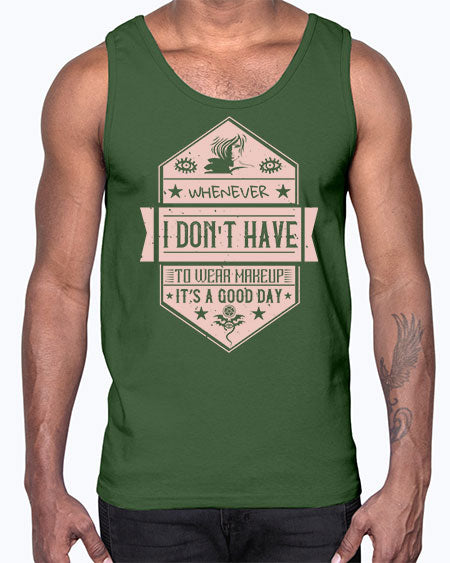 Whenever I dont have to wear makeup it’s a good day Style 174#-makeup Cotton Tank