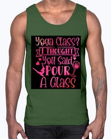 Yoga Class I Thought You Said Pour A Glass  615#- yoga- Cotton Tank