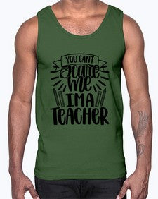You Cant Scare Me Im Style 1682#- teacher- Cotton Tank
