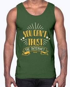 You cant trust the internet 34#- internet- Cotton Tank