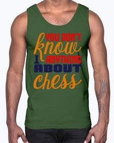 You dont know anything about chess 171#- chess- Cotton Tank