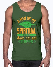 a man of my spiritual intensity does not eat corpses 6#- vegan- Cotton Tank