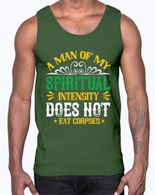 a man of my spiritual intensity does not eat corpsess 7#- vegan- Cotton Tank