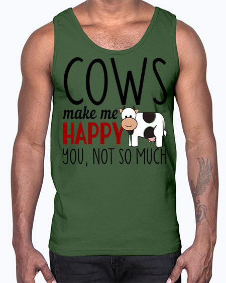 cows make me happy you not so much- cow- Cotton Tank