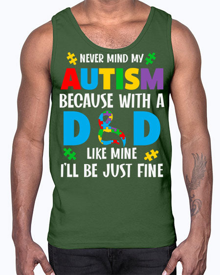 dad autism never mind my 75#- autism- Cotton Tank
