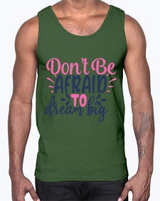 dont be afraid to dream big Style 123#- motivation- Cotton Tank