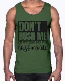 dont rush me Im waiting for the last minute 396#- funny- Cotton Tank