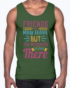 friends may leave but the memories are always there 212#- general school- Cotton Tank