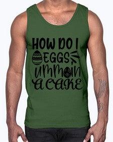 how do i eggs umm in a cake 25#- funny- Cotton Tank