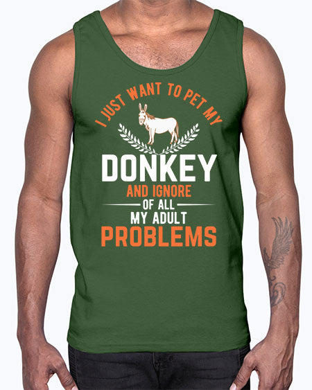 i just want to pet my donkey and ignore of all my adult problems Style 3#- donkey- Cotton Tank