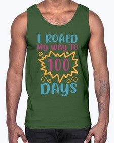i roaed my way to one hundred days 373#- one hundred days- Cotton Tank