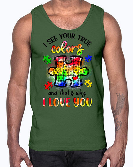 i see your true colors and thats why- autism- Cotton Tank
