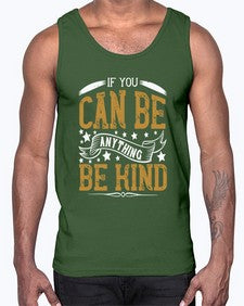 if you can be anythingbe kind 1182#- vegan- Cotton Tank
