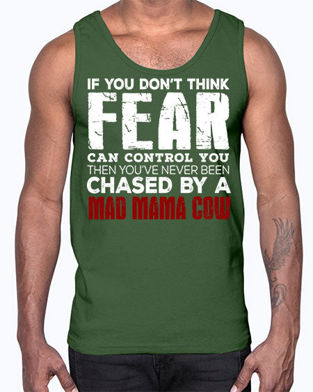 if you dont think fear can control you then - cow- Cotton Tank