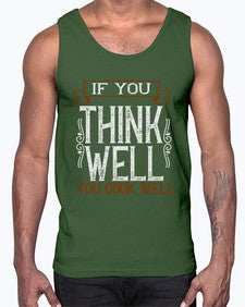 if you think well you cook well 265#- cooking- Cotton Tank