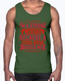 im a strong woman because a strong woman raised me 354#- parents day- Cotton Tank