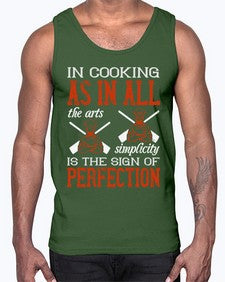 in cooking as in all the arts simplicity is the sign of perfection 276#- cooking- Cotton Tank